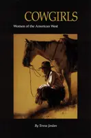 Cowgirls: Frauen des amerikanischen Westens - Cowgirls: Women of the American West