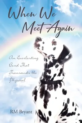 Wenn wir uns wiedersehen: Ein ewiges Band, das über das Physische hinausgeht - When We Meet Again: An Everlasting Bond That Transcends the Physical