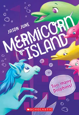 Zu viele Delfine! (Mermicorn Island #3), 3 - Too Many Dolphins! (Mermicorn Island #3), 3