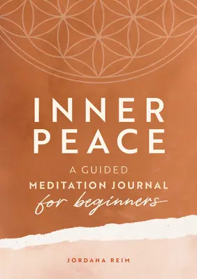 Innerer Frieden: Ein geführter Meditationskalender für Anfänger - Inner Peace: A Guided Meditation Journal for Beginners