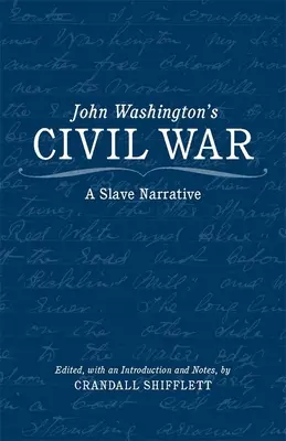 John Washingtons Bürgerkrieg: Eine Sklavenerzählung - John Washington's Civil War: A Slave Narrative