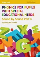 Phonics for Pupils with Special Educational Needs Book 5: Sound by Sound Part 3: Exploring the Sounds (Phonetik für Schüler mit sonderpädagogischem Förderbedarf) - Phonics for Pupils with Special Educational Needs Book 5: Sound by Sound Part 3: Exploring the Sounds