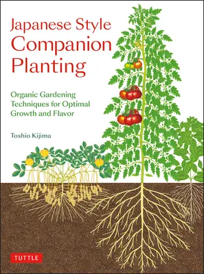 Japanischer Anbau von Beipflanzen: Biologische Gartentechniken für optimales Wachstum und Geschmack - Japanese Style Companion Planting: Organic Gardening Techniques for Optimal Growth and Flavor