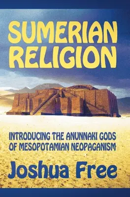 Sumerische Religion: Einführung in die Anunnaki-Götter des mesopotamischen Neuheidentums - Sumerian Religion: Introducing the Anunnaki Gods of Mesopotamian Neopaganism