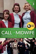 Call the Midwife, Band 3: Abschied vom East End - Call the Midwife, Volume 3: Farewell to the East End