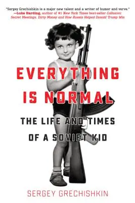 Alles ist normal: Das Leben und die Zeiten eines sowjetischen Kindes - Everything Is Normal: The Life and Times of a Soviet Kid