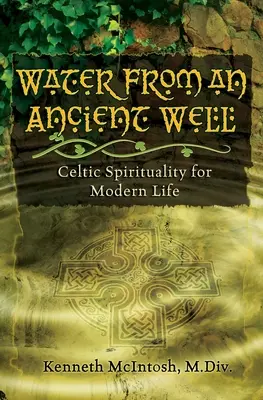 Wasser aus einer alten Quelle: Keltische Spiritualität für das moderne Leben - Water from an Ancient Well: Celtic Spirituality for Modern Life