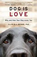 Hund ist Liebe: Warum und wie dein Hund dich liebt - Dog Is Love: Why and How Your Dog Loves You