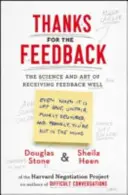 Danke für das Feedback - Die Wissenschaft und Kunst, gutes Feedback zu erhalten - Thanks for the Feedback - The Science and Art of Receiving Feedback Well