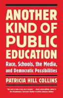 Eine andere Art von öffentlicher Bildung: Ethnie, Schulen, die Medien und demokratische Möglichkeiten - Another Kind of Public Education: Race, Schools, the Media, and Democratic Possibilities