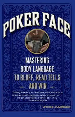 Pokerface: Körpersprache meistern, um zu bluffen, Tells zu lesen und zu gewinnen - Poker Face: Mastering Body Language to Bluff, Read Tells and Win