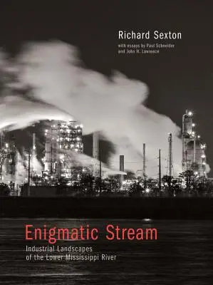 Rätselhafter Strom: Industrielle Landschaften des unteren Mississippi - Enigmatic Stream: Industrial Landscapes of the Lower Mississippi River