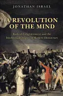 Eine Revolution des Geistes: Radikale Aufklärung und die intellektuellen Ursprünge der modernen Demokratie - A Revolution of the Mind: Radical Enlightenment and the Intellectual Origins of Modern Democracy