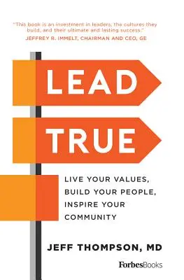 Lead True: Lebe deine Werte, baue deine Mitarbeiter auf, inspiriere deine Gemeinschaft - Lead True: Live Your Values, Build Your People, Inspire Your Community