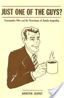 Nur einer der Jungs?: Transgender-Männer und das Fortbestehen der Geschlechterungleichheit - Just One of the Guys?: Transgender Men and the Persistence of Gender Inequality