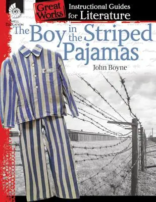 Der Junge im gestreiften Pyjama: Ein Leitfaden für die Literatur: Ein Leitfaden für die Literatur - The Boy in the Striped Pajamas: An Instructional Guide for Literature: An Instructional Guide for Literature