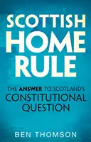 Scottish Home Rule: Die Antwort auf Schottlands verfassungsrechtliche Frage - Scottish Home Rule: The Answer to Scotland's Constitutional Question