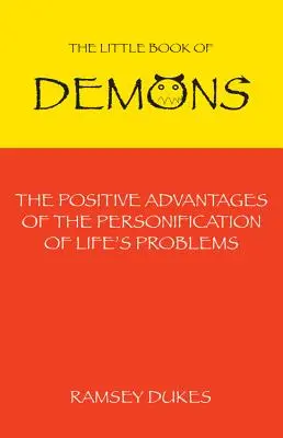 Kleines Buch der Dämonen: Die positiven Vorteile der Personifizierung der Probleme des Lebens - Little Book of Demons: The Positive Advantages of the Personification of Life's Problems