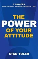 Die Macht Ihrer Einstellung: 7 Entscheidungen für ein glückliches und erfolgreiches Leben - The Power of Your Attitude: 7 Choices for a Happy and Successful Life