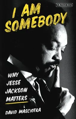 Ich bin jemand: Warum Jesse Jackson wichtig ist - I Am Somebody: Why Jesse Jackson Matters