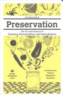 Konservierung: Die Kunst und Wissenschaft des Einmachens, Fermentierens und Dehydrierens - Preservation: The Art and Science of Canning, Fermentation and Dehydration