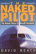 Nackter Pilot: Der menschliche Faktor bei Flugzeugunglücken - Naked Pilot: The Human Factor in Aircraft Accidents