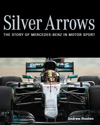 Silberpfeile - Die Geschichte von Mercedes-Benz im Motorsport - Silver Arrows - The story of Mercedes-Benz in motor sport