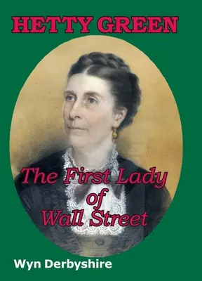Hetty Green: Die First Lady der Wall Street - Hetty Green: The First Lady of Wall Street