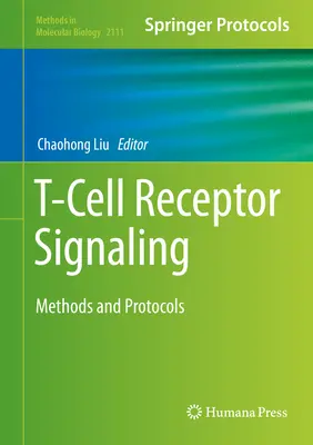 T-Zell-Rezeptor-Signalisierung: Methoden und Protokolle - T-Cell Receptor Signaling: Methods and Protocols