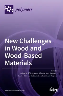 Neue Herausforderungen bei Holz und holzbasierten Werkstoffen - New Challenges in Wood and Wood-Based Materials