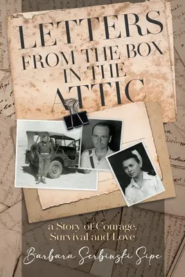 Briefe aus der Schachtel auf dem Dachboden: Eine Geschichte über Mut, Überleben und Liebe - Letters from the Box in the Attic: A Story of Courage, Survival and Love