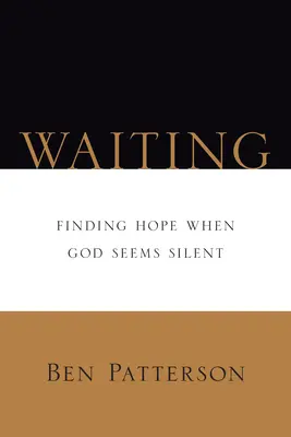 Warten: Hoffnung finden, wenn Gott stumm zu sein scheint - Waiting: Finding Hope When God Seems Silent