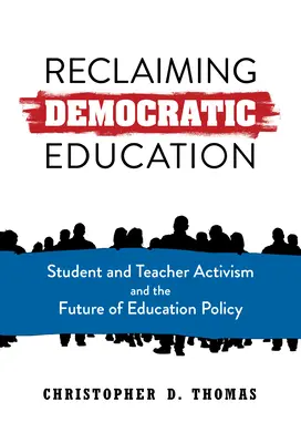 Demokratische Bildung zurückerobern: Aktivismus von Schülern und Lehrern und die Zukunft der Bildungspolitik - Reclaiming Democratic Education: Student and Teacher Activism and the Future of Education Policy