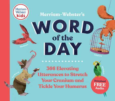 Merriam-Webster's Wort des Tages: 366 erbauliche Redewendungen, die Ihren Schädel strecken und Ihren Oberarm kitzeln - Merriam-Webster's Word of the Day: 366 Elevating Utterances to Stretch Your Cranium and Tickle Your Humerus