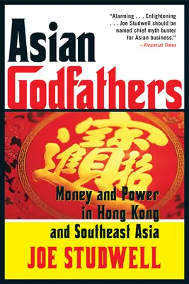 Asiatische Paten: Geld und Macht in Hongkong und Südostasien - Asian Godfathers: Money and Power in Hong Kong and Southeast Asia