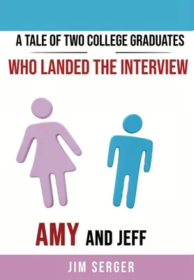 Die Geschichte von zwei College-Absolventen, die ein Vorstellungsgespräch bekamen: Amy und Jeff - A Tale of Two College Graduates Who Landed the Interview: Amy and Jeff