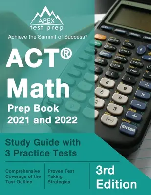 ACT Math Prep Book 2021 und 2022: Studienführer mit 3 Übungstests [3. Auflage] - ACT Math Prep Book 2021 and 2022: Study Guide with 3 Practice Tests [3rd Edition]