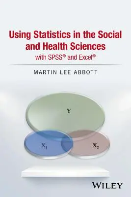 Verwendung von Statistiken in den Sozial- und Gesundheitswissenschaften mit SPSS und Excel - Using Statistics in the Social and Health Sciences with SPSS and Excel
