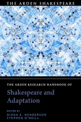 Das Arden Research Handbook zu Shakespeare und Adaption - The Arden Research Handbook of Shakespeare and Adaptation