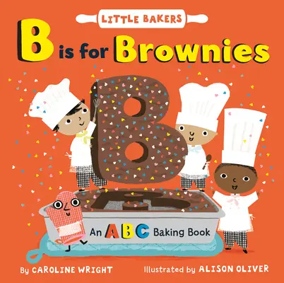 B ist für Brownies: Ein ABC-Backbuch - B Is for Brownies: An ABC Baking Book