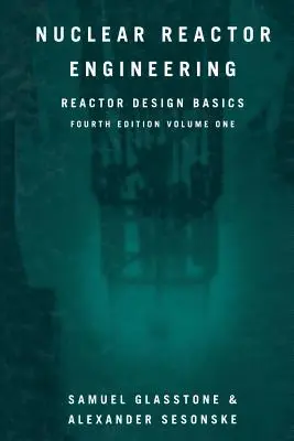 Nukleare Reaktortechnik: Grundlagen der Reaktorkonstruktion - Nuclear Reactor Engineering: Reactor Design Basics