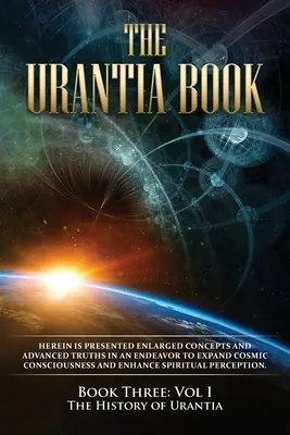 Das Urantia-Buch: Buch Drei, Band I: Die Geschichte von Urantia: Neue Ausgabe, einspaltige Formatierung, größere und besser lesbare Schrift, cre - The Urantia Book: Book Three, Vol I: The History of Urantia: New Edition, single column formatting, larger and easier to read fonts, cre