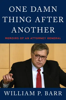 Eine verdammte Sache nach der anderen: Memoiren eines Generalstaatsanwalts - One Damn Thing After Another: Memoirs of an Attorney General