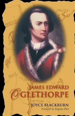 James Edward Oglethorpe: Vorwort von Eugenia Price - James Edward Oglethorpe: Foreword by Eugenia Price