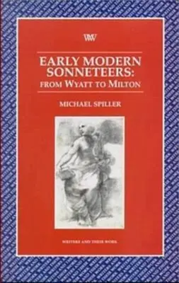 Die Sonettdichter der frühen Neuzeit - von Wyatt bis Milton - Early Modern Sonneteers - From Wyatt to Milton