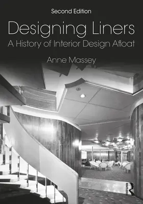 Linienschiffe entwerfen: Eine Geschichte der Innenarchitektur auf Schiffen - Designing Liners: A History of Interior Design Afloat