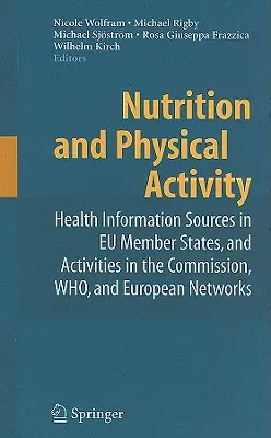 Ernährung und körperliche Bewegung: Gesundheitsinformationsquellen in den EU-Mitgliedstaaten und Aktivitäten der Kommission, der WHO und der europäischen Netzwerke - Nutrition and Physical Activity: Health Information Sources in EU Member States, and Activities in the Commission, WHO, and European Networks