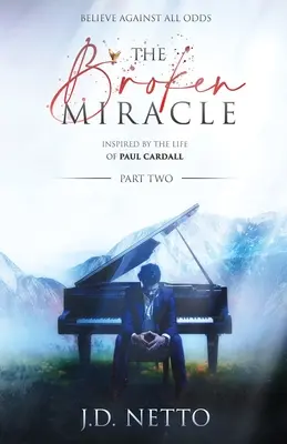 Das zerbrochene Wunder - Inspiriert durch das Leben von Paul Cardall: Teil 2 - The Broken Miracle - Inspired by the Life of Paul Cardall: Part 2