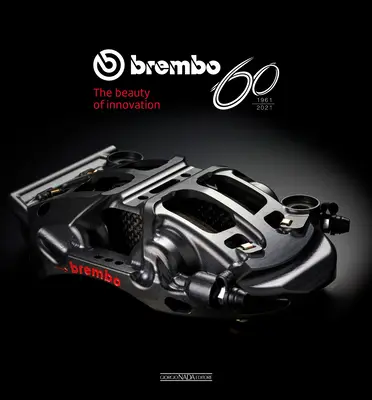 Brembo 60: 1961-2021 die Schönheit der Innovation - Brembo 60: 1961-2021 the Beauty of Innovation