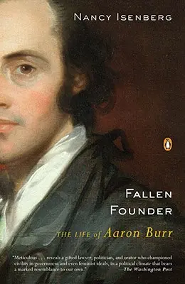 Gefallener Gründer: Das Leben von Aaron Burr - Fallen Founder: The Life of Aaron Burr